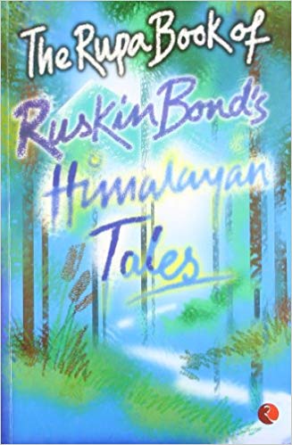 Ruskin Bond The Rupa Book of Ruskin Bonds Himalayan Tales
